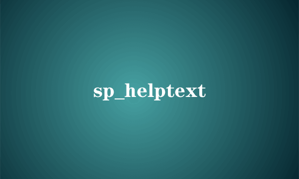 sp_helptext