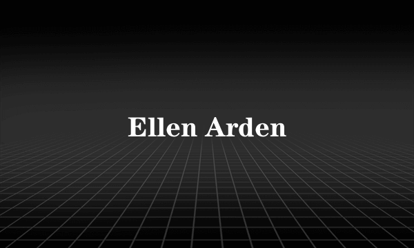 Ellen Arden