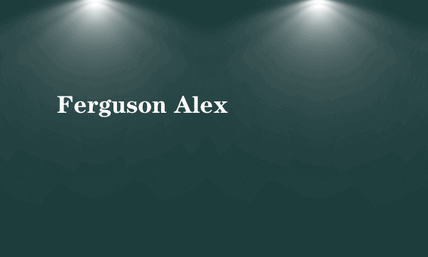 Ferguson Alex