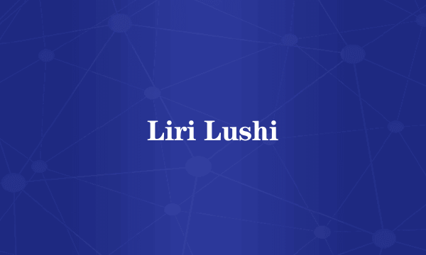Liri Lushi