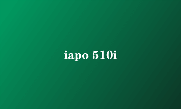 iapo 510i