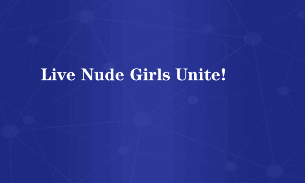 Live Nude Girls Unite!