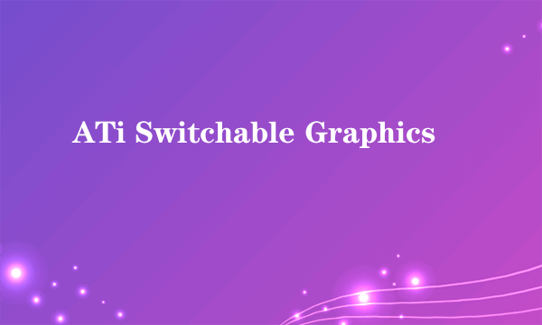 ATi Switchable Graphics