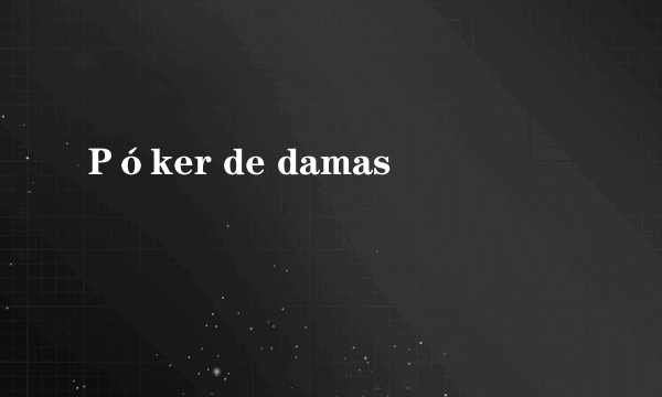 Póker de damas