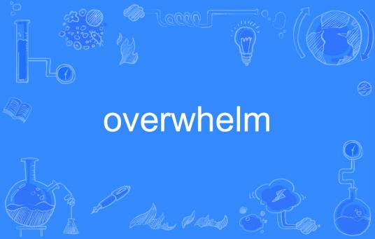 overwhelm