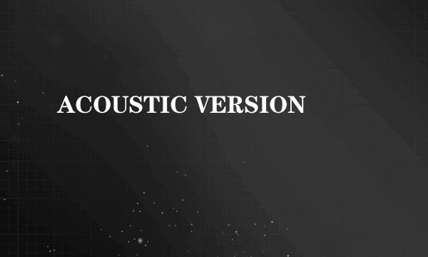 ACOUSTIC VERSION