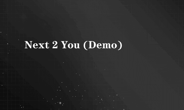 Next 2 You (Demo)