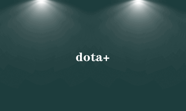 dota+