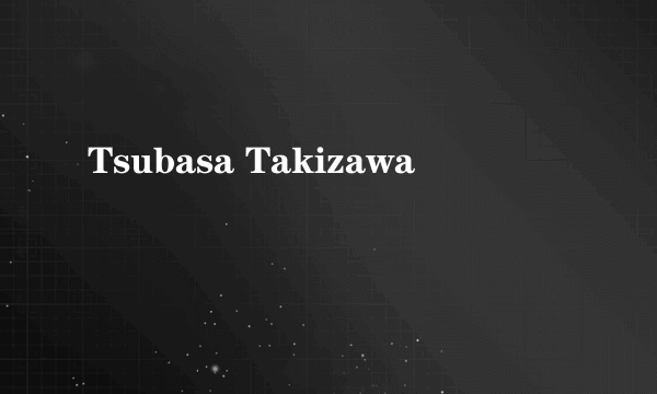 Tsubasa Takizawa