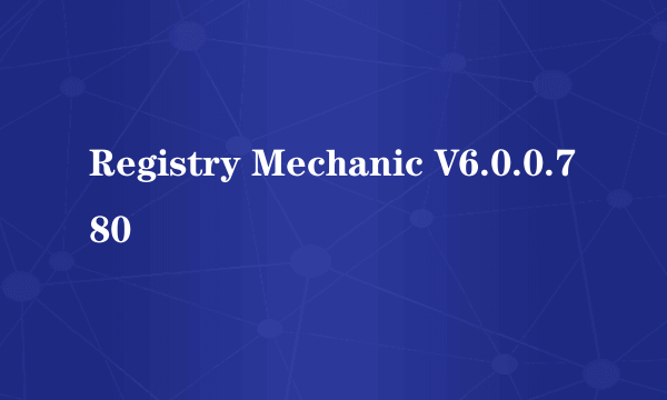 Registry Mechanic V6.0.0.780