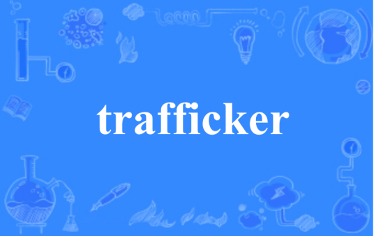 trafficker
