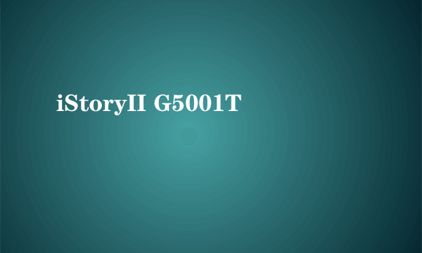 iStoryII G5001T