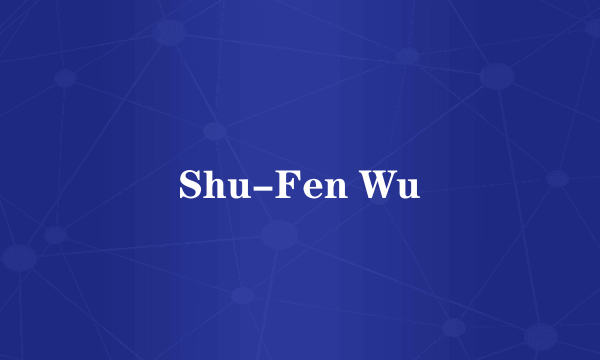 Shu-Fen Wu