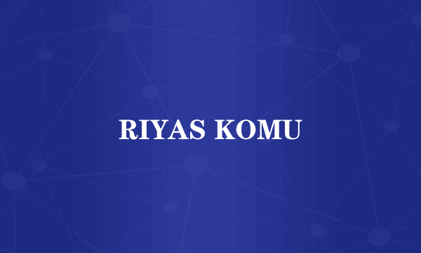 RIYAS KOMU