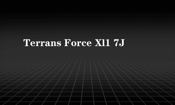 Terrans Force Xl1 7J
