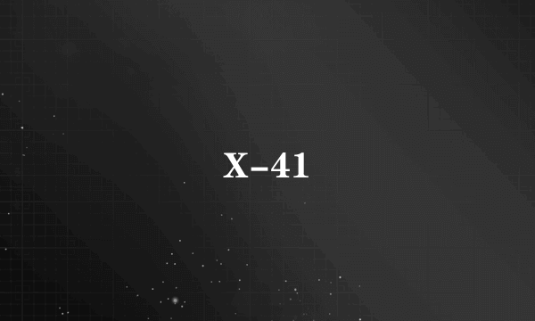 X-41