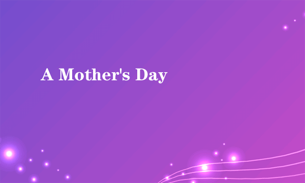 A Mother's Day