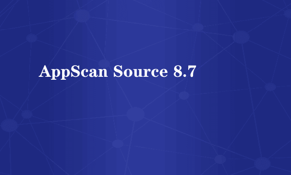 AppScan Source 8.7