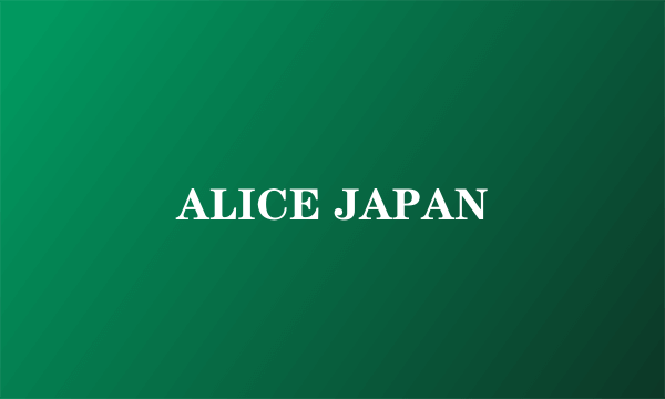 ALICE JAPAN