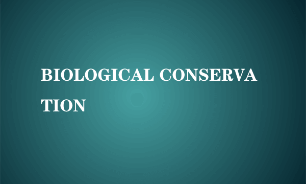 BIOLOGICAL CONSERVATION