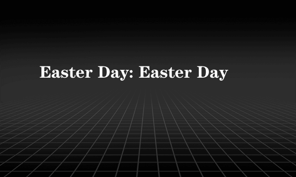 Easter Day: Easter Day