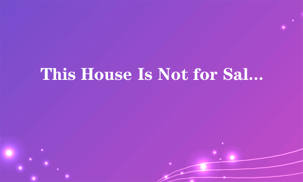 This House Is Not for Sale（Bon Jovi演唱歌曲）