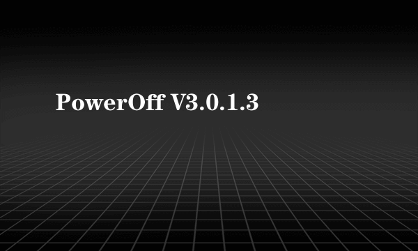 PowerOff V3.0.1.3