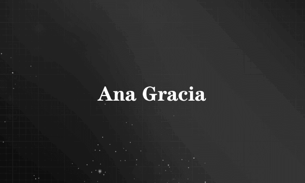 Ana Gracia
