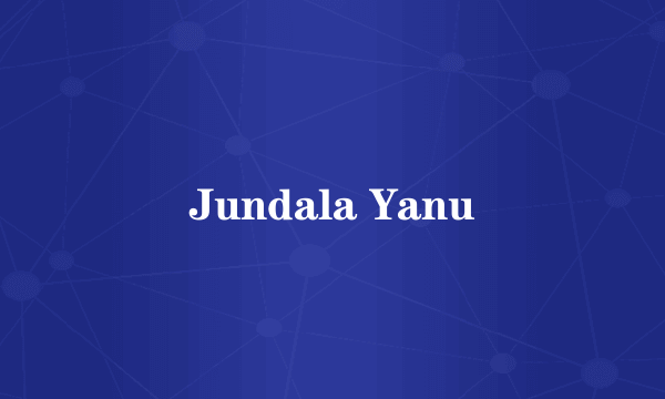 Jundala Yanu