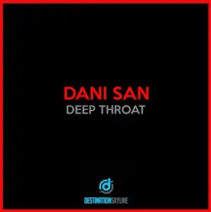 Deep Throat（2016年Dani San演唱的歌曲）