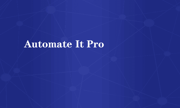 Automate It Pro