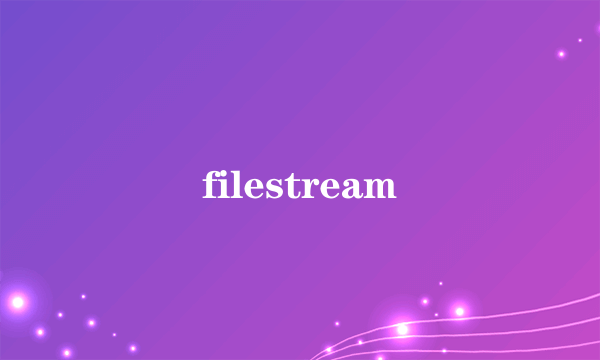 filestream