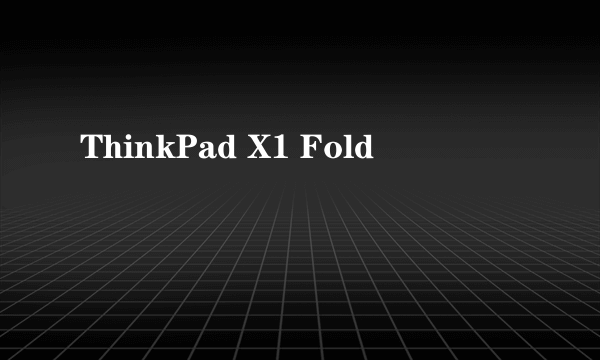 ThinkPad X1 Fold