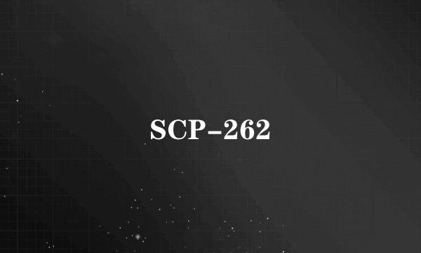 SCP-262
