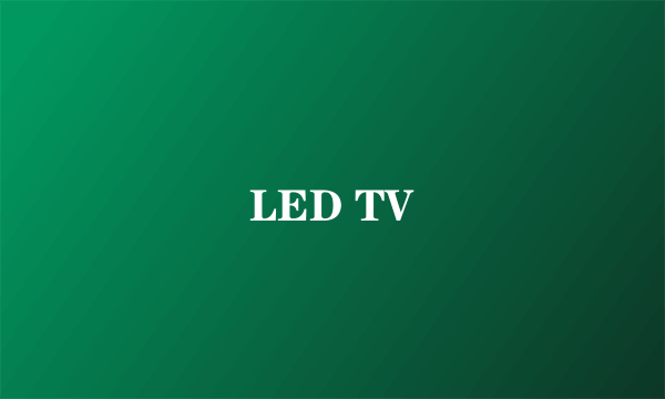 LED TV