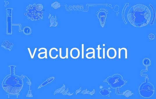 vacuolation