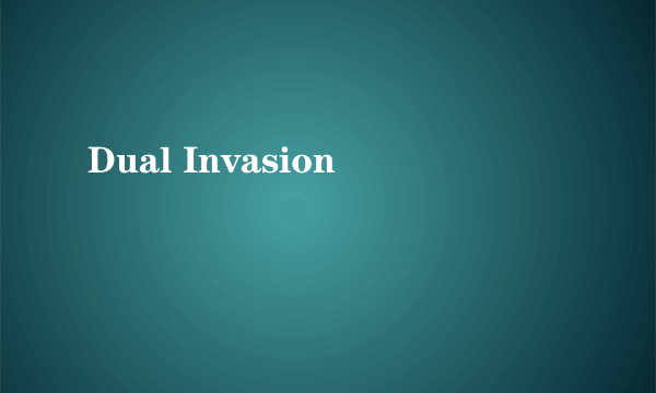 Dual Invasion